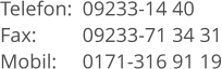 Telefon:	09233-14 40 Fax:		09233-71 34 31 Mobil:	0171-316 91 19