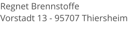 Regnet Brennstoffe Vorstadt 13 - 95707 Thiersheim